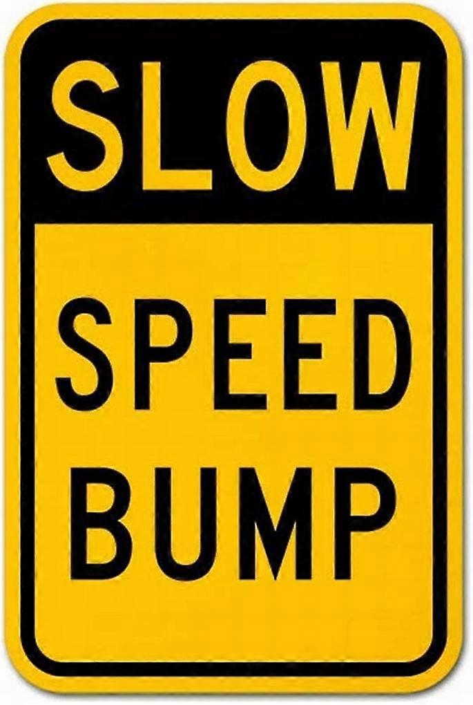 Pomalý Speed Bump Sign Cínový nápis Decor 12x16 Notice Sign