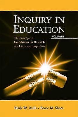 Inquiry in Education Volume I