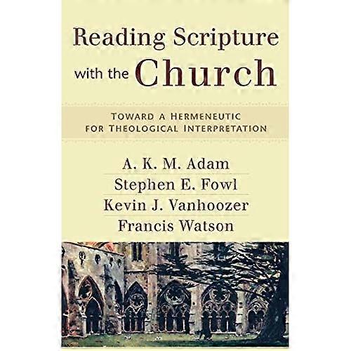 Reading Scripture with the Church: Toward a Hermeneutic for Theological Interpretation
