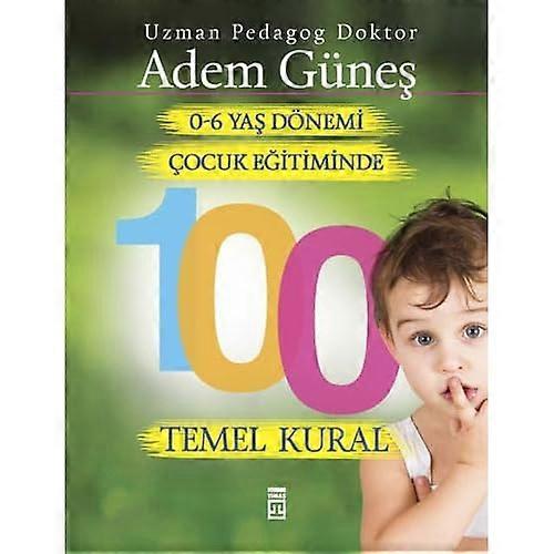 0-6 Yas Cocuk Egitiminde 100 Temel Kural