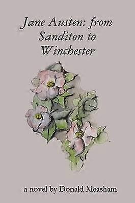 Jane Austen: from Sanditon to Winchester