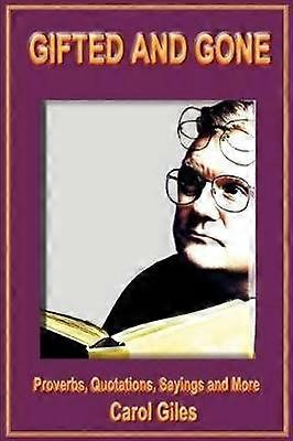 Gifted and Gone Proverbs Quotations Sayings and More
