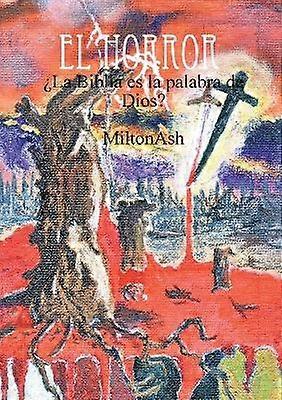 El Horror. La Biblia es la palabra de Dios?