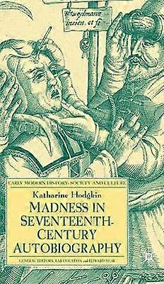 Madness in Seventeenth-Century Autobiography