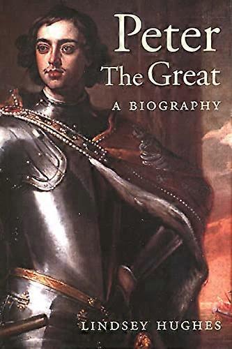 Peter the Great: A Biography