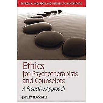 Ethics for Psychotherapists and Counselors A Proactive Approach