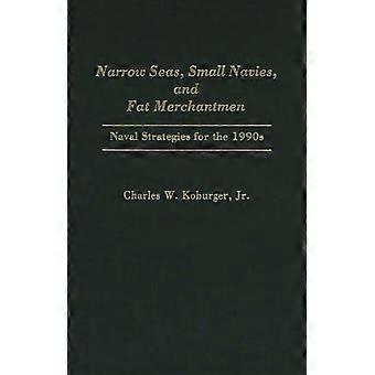 Narrow Seas Small Navies And Fat Merchantmen Naval Strategies For The 1990 - Koburger, Charles W., Jr - Hardcover - en Book