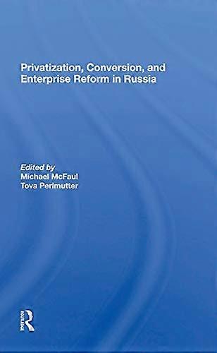 Privatization Conversion And Enterprise Reform In Russia