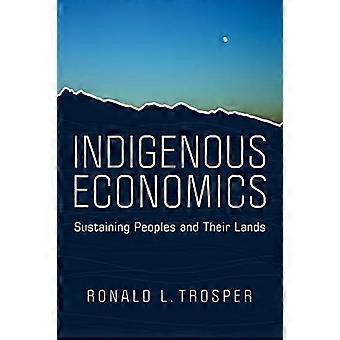 Indigenous Economics Sustaining Peoples and Their Lands