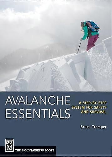Avalanche Essentials A Step by Step System For Safety & Survival