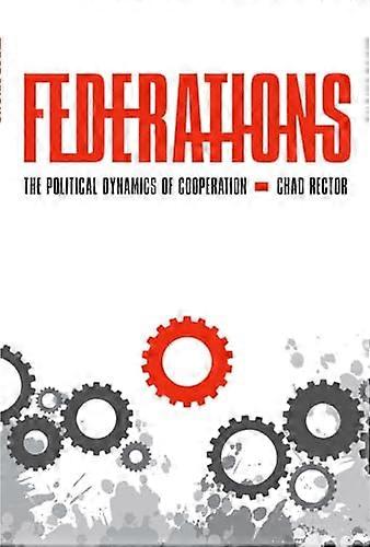 Federations: The Political Dynamics of Cooperation