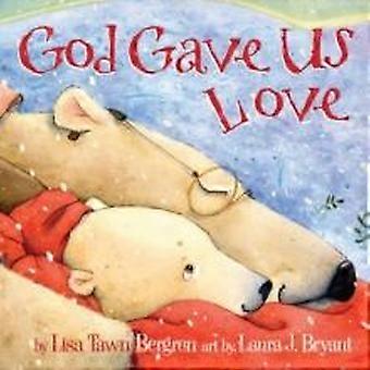 God Gave Us Love - Lisa Tawn Bergren
