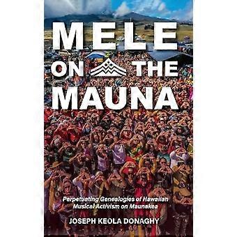 MeLE on the Mauna: perpetuare le genealogie dell'attivismo musicale hawaiano su Maunakea
