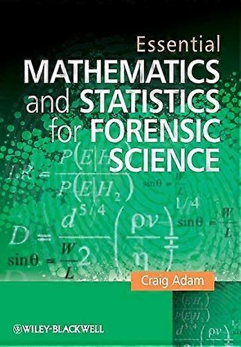Essenziale matematica e statistica per le scienze forensi