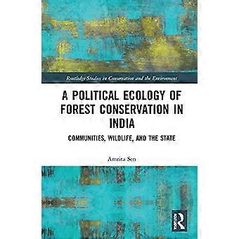En politisk økologi for skogbevaring i India: samfunn, dyreliv og staten (Routledge Studies in Conservation and the Environment)