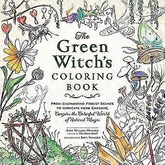 Il libro da colorare della strega verde: dalle incantevoli scene della foresta agli intricati giardini di erbe aromatiche, evoca il colorato mondo della magia naturale (Green Witch Wit
