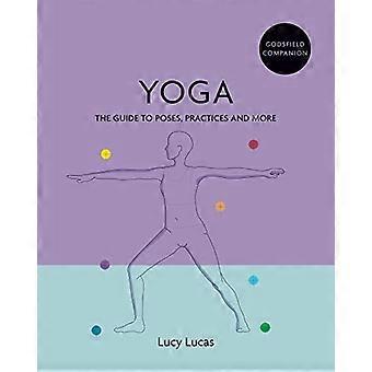 Godsfield Companion : Yoga : - Le guide des poses, - pratiques et plus - (Godsfield Companions)