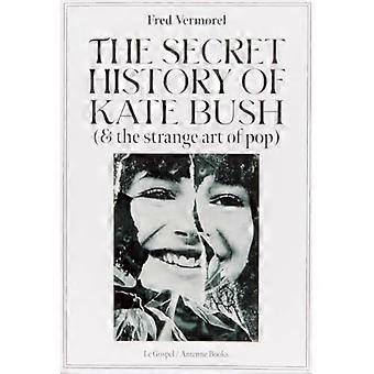 Kate Bushs hemliga historia (och den märkliga popkonsten)