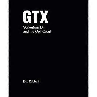 GTX. Galveston/TX and the Gulf Coast Joerg Rubbert