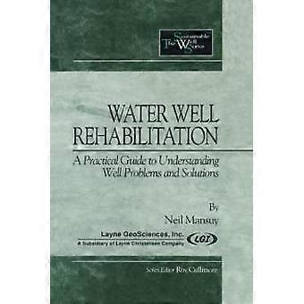 Water Well Rehabilitation A Practical Guide To Understanding Well Problems And S - Neil Mansuy - Paperback - en Book