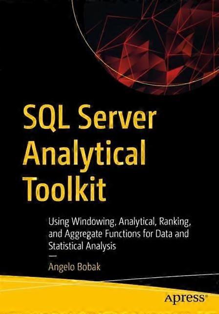 Sql Server Analytical Toolkit Using Windowing Analytical Ranking And Ag - Angelo Bobak - Paperback - en Book