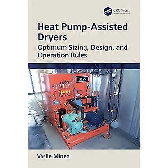 Heat Pump Assisted Dryers Optimum Sizing Design and Operation Rules