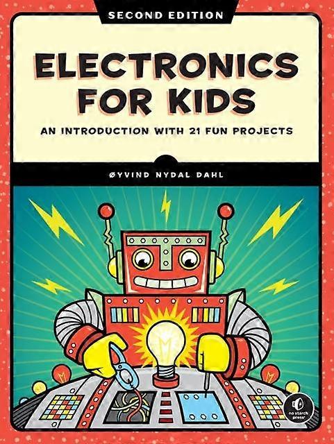 Electronics For Kids 2nd Edition - Oyvind Nydal Dahl