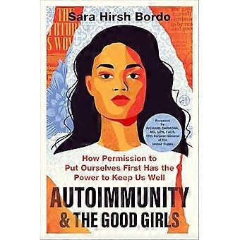 Autoimmunity And The Good Girls - Sara Hirsh Bordo