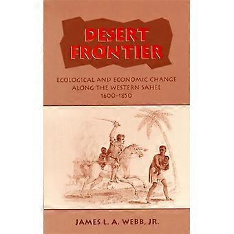 Desert Frontier Ecological And Economic Change Along The Western Sahel 1600-1 - Webb, James L.A., Jr - Paperback - English Book - History