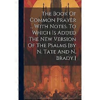 The Book Of Common Prayer. With Notes. To Which Is Added The New Version Of Th - Anonymous - Hardcover - en Book
