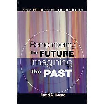 Remembering The Future Imagining The Past - David A. Hogue - Paperback - en Book