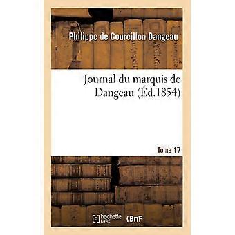 Journal Du Marquis De Dangeau. Tome 17 - Philippe de Courcillon Dangeau - Paperback - English Book - History