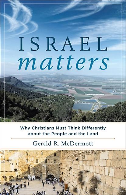 Israel Matters Why Christians Must Think Differently About The People And The L by Gerald R. Mcdermott Paperback Book