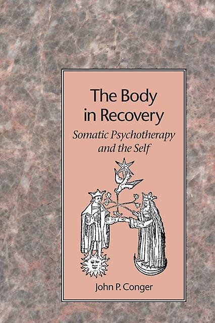 The Body In Recovery by John P. Conger Paperback