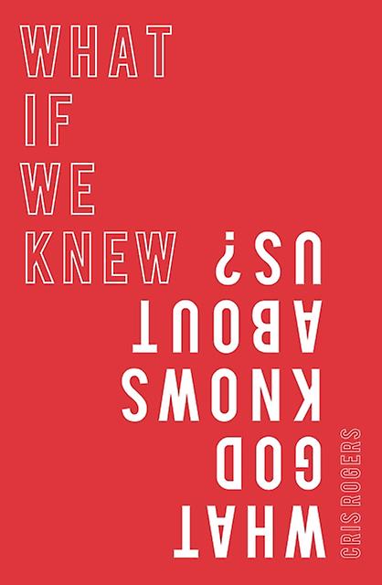 What If We Knew What God Knows About Us by Cris Rogers Paperback Book