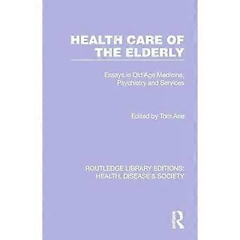 Health Care Of The Elderly Essays In Old Age Medicine Psychiatry And Services - Taylor & Francis Ltd