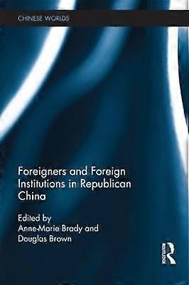 Foreigners and Foreign Institutions in Republican China