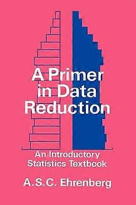 A Primer in Data Reduction
