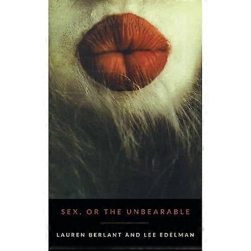 Sex, or the Unbearable