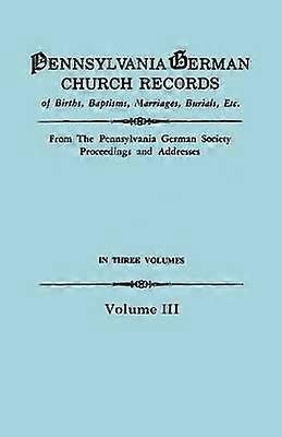 Pennsylvania German Church Records Volume III