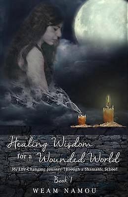 Healing Wisdom for a Wounded World