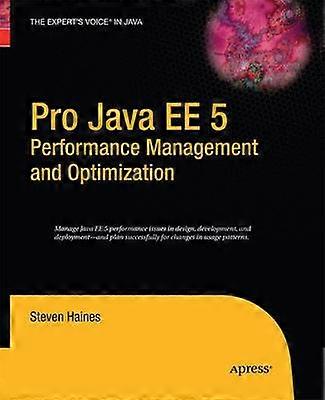 Pro Java EE 5 Performance Management and Optimization