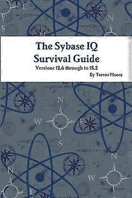 The Sybase IQ Survival Guide