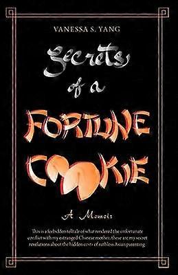 Secrets Of A Fortune Cookie A Memoir