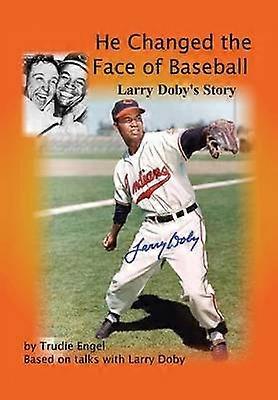 He Changed the Face of Baseball The Larry Doby Story