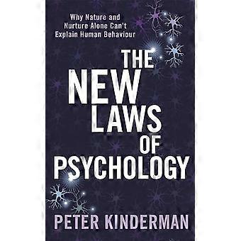The New Laws of Psychology Why Nature and Nurture Alone Cant Explain Human Behaviour