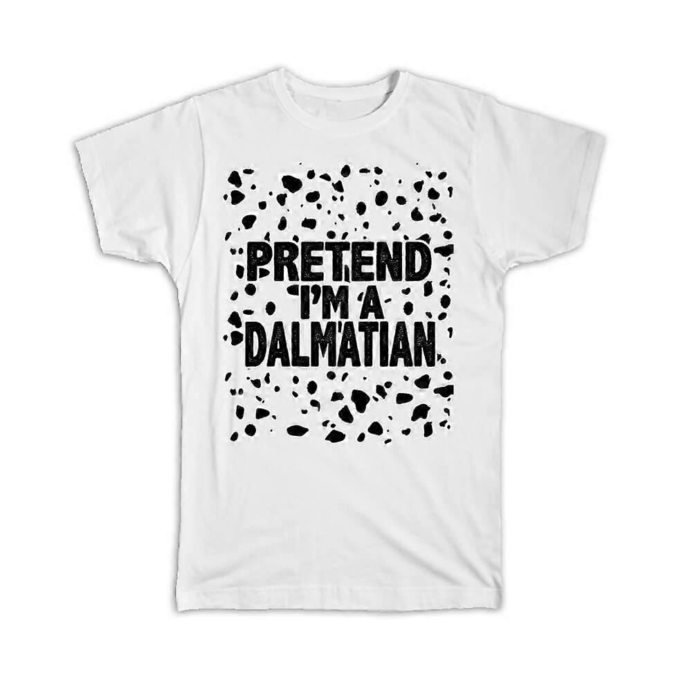 Gift T-Shirt: Pretend I am a Dalmatian Dog