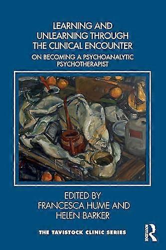 Learning And Unlearning Through The Clinical Encounter Paperback Book