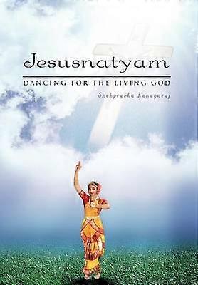 Jesusnatyam Dancing For The Living God