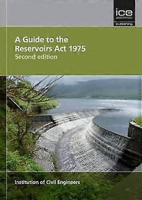 A Guide to the Reservoirs Act 1975 Second edition